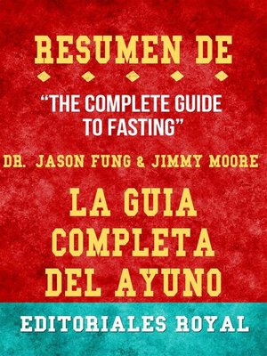 cover image of Resume De the Complete Guide to Fasting La Guia Completa Del Ayuno de Jimmy Moore, Dr. Jason Fung--Pautas de Discusion